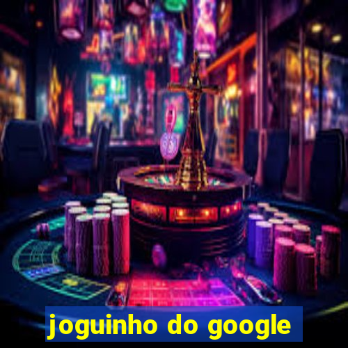 joguinho do google